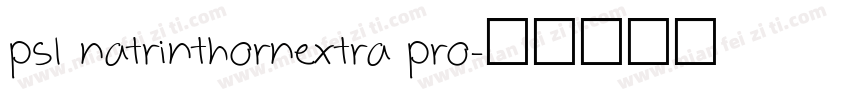 psl natrinthornextra pro字体转换